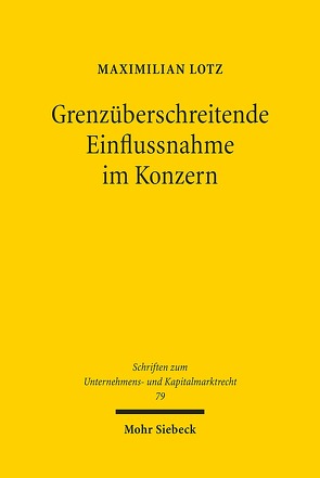 Grenzüberschreitende Einflussnahme im Konzern von Lotz,  Maximilian