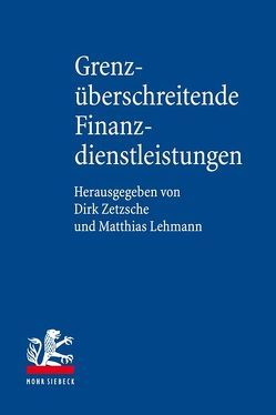 Grenzüberschreitende Finanzdienstleistungen von Lehmann,  Matthias, Zetzsche,  Dirk A.