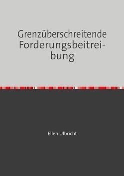 Grenzüberschreitende Forderungsbeitreibung von Ulbricht,  Ellen