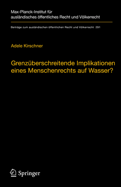 Grenzüberschreitende Implikationen eines Menschenrechts auf Wasser? von Kirschner,  Adele