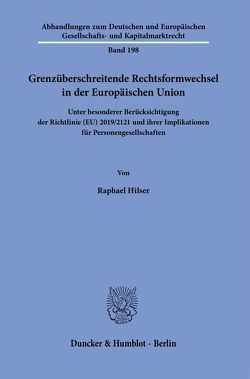 Grenzüberschreitende Rechtsformwechsel in der Europäischen Union. von Hilser,  Raphael