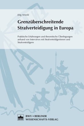 Grenzüberschreitende Strafverteidigung in Europa von Arnold,  Jörg