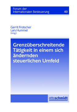 Grenzüberschreitende Tätigkeit in einem sich ändernden steuerlichen Umfeld von Bruns,  Silke, Frotscher,  Gerrit, Grune,  Jörg, Hummel,  Lars, Körner, Kreienbaum,  Martin, Uterhark,  Jan, Wacker,  Roland