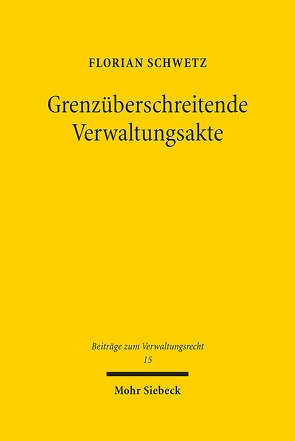 Grenzüberschreitende Verwaltungsakte von Schwetz,  Florian