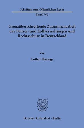 Grenzüberschreitende Zusammenarbeit der Polizei- und Zollverwaltungen und Rechtsschutz in Deutschland. von Harings,  Lothar