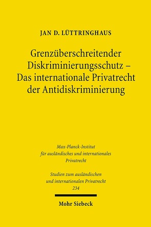 Grenzüberschreitender Diskriminierungsschutz – Das internationale Privatrecht der Antidiskriminierung von Lüttringhaus,  Jan D.