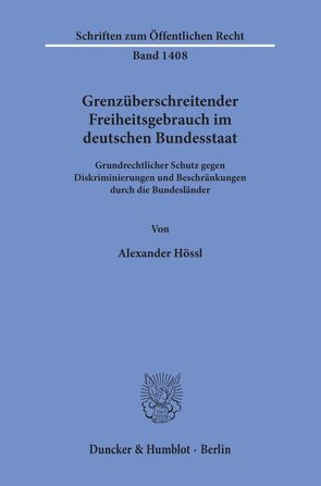 Grenzüberschreitender Freiheitsgebrauch im deutschen Bundesstaat. von Hössl,  Alexander