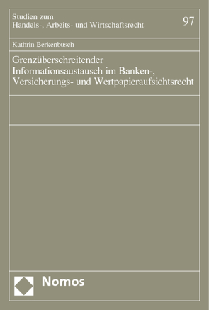 Grenzüberschreitender Informationsaustausch im Banken-, Versicherungs- und Wertpapieraufsichtsrecht von Berkenbusch,  Kathrin