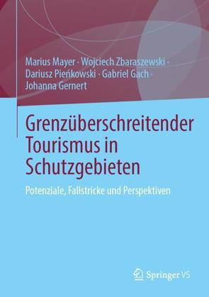 Grenzüberschreitender Tourismus in Schutzgebieten von Gach,  Gabriel, Gernert,  Johanna, Mayer,  Marius, Pieńkowski,  Dariusz, Zbaraszewski,  Wojciech