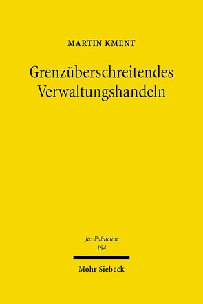 Grenzüberschreitendes Verwaltungshandeln von Kment,  Martin