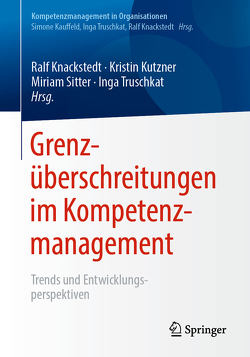 Grenzüberschreitungen im Kompetenzmanagement von Knackstedt,  Ralf, Kutzner,  Kristin, Sitter,  Miriam, Truschkat,  Inga