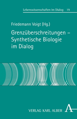 Grenzüberschreitungen – Synthetische Biologie im Dialog von Voigt,  Friedemann