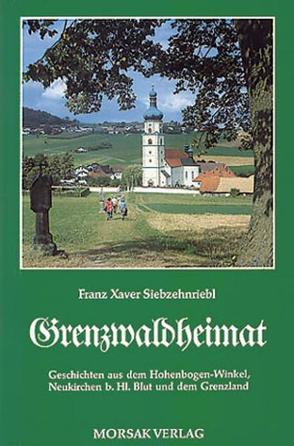 Grenzwaldheimat von Baumann,  Ludwig, Siebzehnriebl,  Franz X