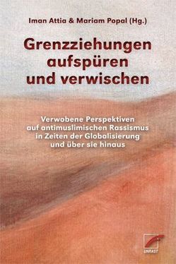 BeDeutungen dekolonisieren von Aguilar,  Luis Manuel Hernández, Attia,  Iman, Bayoumi,  Moustafa, Hamann,  Ulrike, Haritaworn,  Jin, Keskinkiliç,  Ozan, Korteweg,  Anna, Popal,  Mariam, Rana,  Junaid, Schmitz,  Markus, Shohat,  Ella, Soyer,  François, Spivak,  Gayatri Chakravorty, Yurdakul,  Gökce