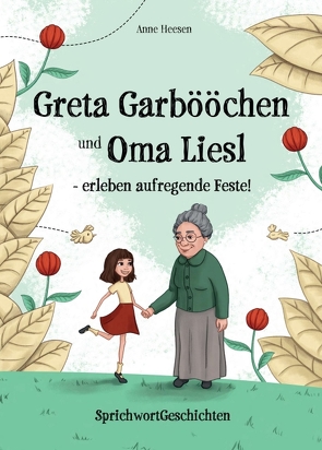 Greta Garbööchen und Oma Liesl – erleben aufregende Feste! von Heesen,  Anne