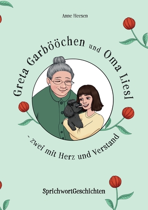 Greta Garbööchen und Oma Liesl – zwei mit Herz und Verstand! von Heesen,  Anne