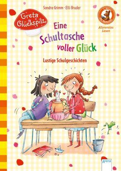 Greta Glückspilz. Eine Schultasche voller Glück. Lustige Schulgeschichten von Bruder,  Elli, Grimm,  Sandra