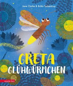 Greta Glühwürmchen von Clarke,  Jane, Lawall,  Christiane, Teckentrup,  Britta