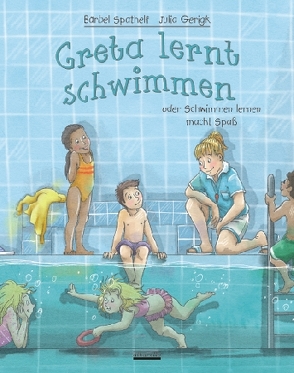 Greta lernt schwimmen von Gerigk,  Julia, Spathelf,  Bärbel