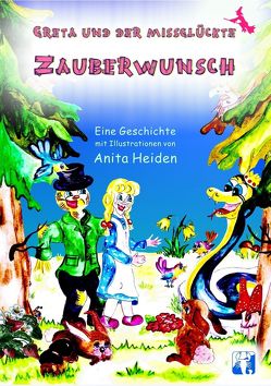 Greta und der missglückte Zauberwunsch von Heiden,  Anita