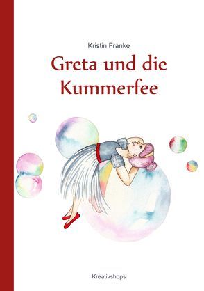 Greta und die Kummerfee von Franke,  Kristin