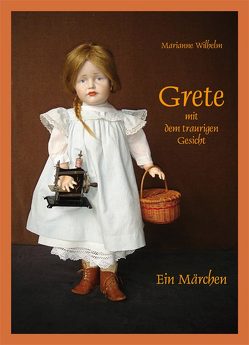 Grete mit dem traurigen Gesicht von Wilhelm,  Marianne