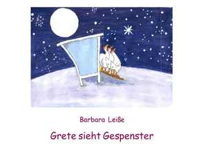 Grete sieht Gespenster von Leiße,  Barbara