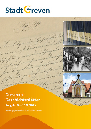 Grevener Geschichtsblätter Ausgabe 10 (2022/2023 von Böing,  Lena, Knaup,  Thomas, Kuhlmann,  Christoph, Lindenblatt,  Anna, Runde,  Herbert, Tillmann,  Theo