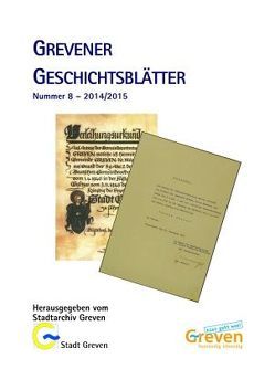 Grevener Geschichtsblätter. Publikationen aus dem Stadtarchiv Greven / 2014/2015 von Brenken,  Klaus, Haves,  Angelika, Leclaire,  Christoph, Schröder,  Stefan