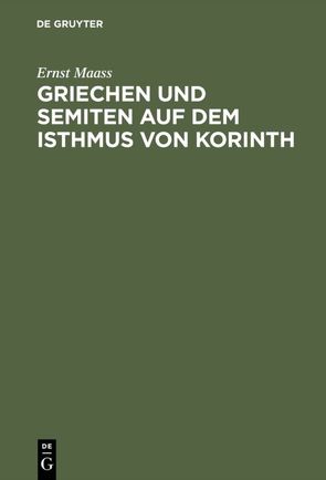 Griechen und Semiten auf dem Isthmus von Korinth von Maass,  Ernst