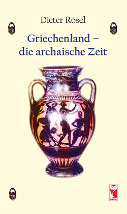 Griechenland – die archaische Zeit von Rösel,  Dieter