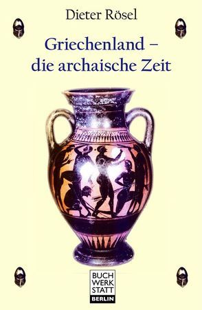 Griechenland – die archaische Zeit von Rösel,  Dieter