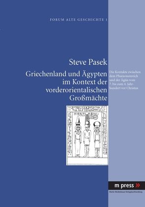 Griechenland und Ägypten im Kontext der vorderorientalischen Großmächte von Pasek,  Steve