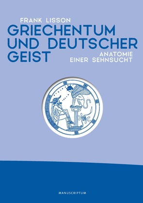 Griechentum und deutscher Geist von Frank,  Lisson