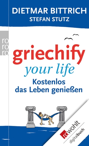 Griechify your life von Bittrich,  Dietmar, Stutz,  Stefan