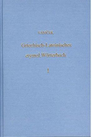 Griechisch-Lateinisches etymologisches Wörterbuch von Vanicek,  Alois