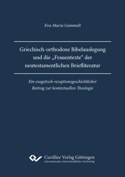 Griechisch-orthodoxe Bibelauslegung und die „Frauentexte“ der neutestamentlichen Briefliteratur von Gummelt,  Eva-Maria