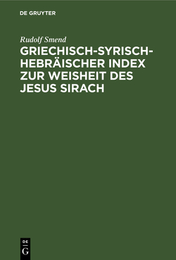 Griechisch-Syrisch-Hebräischer Index zur Weisheit des Jesus Sirach von Smend,  Rudolf