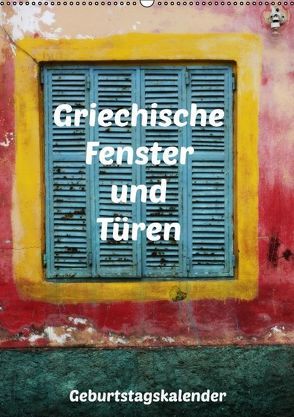 Griechische Fenster und Türen (Wandkalender immerwährend DIN A2 hoch) von JUSTART,  k.A.