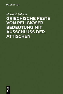 Griechische Feste von religiöser Bedeutung mit Ausschluss der Attischen von Graf,  Fritz, Nilsson,  Martin P.