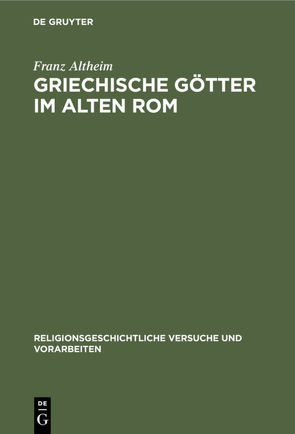 Griechische Götter im alten Rom von Altheim,  Franz