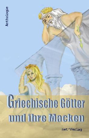 Griechische Götter und ihre Macken von Anandason,  Mano, Avato,  Barbara, Bacheh,  Saza, Brunke,  Henning, Burmeister,  Saskia V., Dombach,  Roselinde, Engels,  Jana, Georges,  July, Glatz,  Helmut, Herzog,  Josef, Holzinger,  Christina, Kloth,  Franziska, Langer,  Valentina-Elisabeth, Liebl,  Shanna, Mai,  Alea-Louise, Matthes,  Carmen, Moser,  Hermann, Müller,  Doerte, Müller,  Regina, Pilenko,  Alisha, Rademacher,  Miriam, Romes,  Claudia, Rueß,  Kerstin, Schläger,  Bianca, Schnetzke,  Nicole, Seifert,  David, Seifert,  Katharina, Sezgin,  Yasemin, Steffen,  Antje, Straach,  Harry, Sünder,  Björn, Suska-Zerbes,  Peter, Tewes,  Regine, Thiel,  Andreas, TwinXX, Weigelt,  Anna-Maria, Wertenbroch,  Simone, Zöller,  Heike