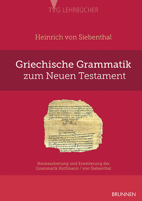 Griechische Grammatik zum Neuen Testament von Siebenthal,  Heinrich von