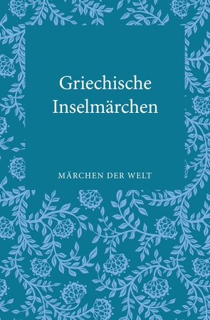 Griechische Inselmärchen von Ott-Koptschalijski,  Constanze