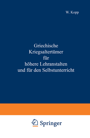 Griechische Kriegsaltertümer für höhere Lehranstalten und für den Selbstunterricht von Kopp,  NA