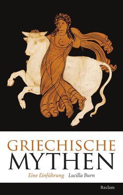 Griechische Mythen von Burn,  Lucilla, Rein,  Ingrid