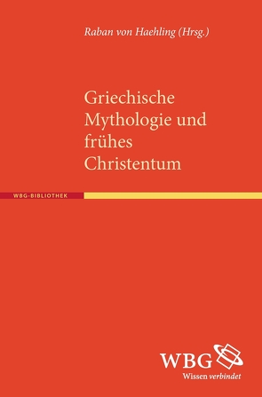 Griechische Mythologie und frühes Christentum von Haehling,  Raban