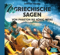 Griechische Sagen. Von Phaeton bis König Midas von Inkiow,  Dimiter, Inkiow,  Susanne, Kaempfe,  Peter, Kiwit,  Ralf, Meinzold,  Max