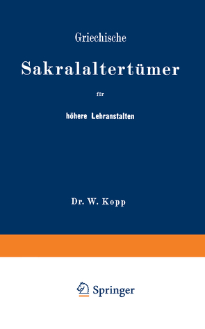 Griechische Sakralaltertümer für höhere Lehranstalten und für den Selbstunterricht von Kopp,  NA