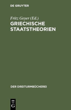 Griechische Staatstheorien von Geyer,  Fritz